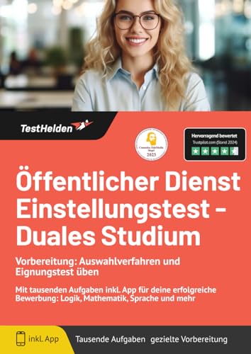 Öffentlicher Dienst Einstellungstest - Duales Studium Vorbereitung: Auswahlverfahren und Eignungstest üben: Mit tausenden Aufgaben inkl. App für deine ... Logik, Mathematik, Sprache und mehr