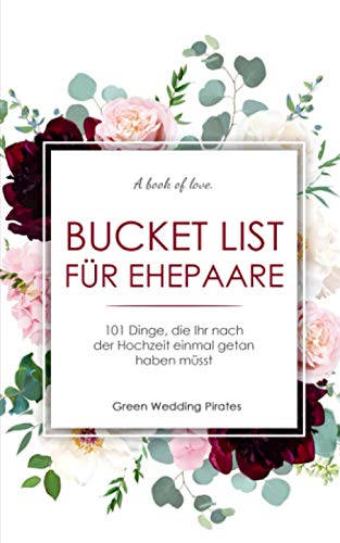 Bucket List für Ehepaare: 101 Dinge, die Ihr nach der Hochzeit einmal getan haben müsst