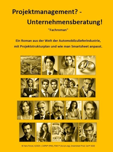 Projektmanagement? - Unternehmensberatung!: Ein Fachroman aus der Welt der Automobilzulieferindustrie, mit Projektstrukturplan und wie man Smartsheet anpasst.