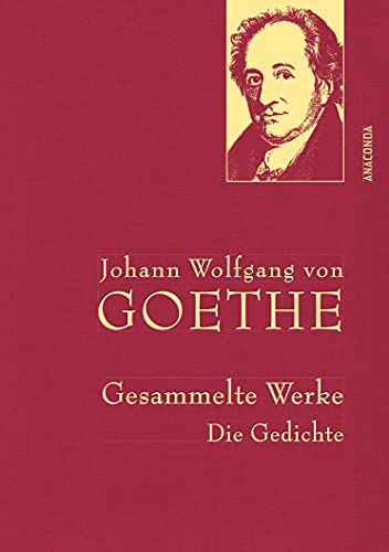 Johann Wolfgang von Goethe, Gesammelte Werke: Gebunden in feinem Leinen mit goldener Schmuckprägung (Anaconda Gesammelte Werke, Band 25)