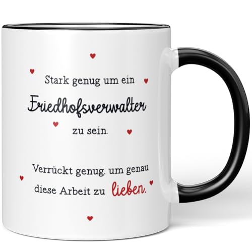 JUNIWORDS Tasse, Stark genug um ein Friedhofsverwalter zu sein. Verrückt genug, um genau diese Arbeit zu lieben, Schwarz (6120551)