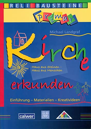 Kirche erkunden: Haus aus Steinen - Haus aus Menschen: Einführung - Materialien - Kreativideen (ReliBausteine primar)