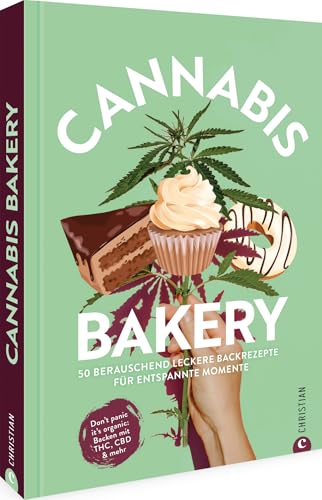 Kochbuch/Backbuch: Cannabis Bakery. 50 berauschend leckere Rezepte für entspannte Momente: Kochen und Backen mit THC, CBD und mehr: 50 berauschend ... it’s organic: Backen mit THC, CBD und mehr