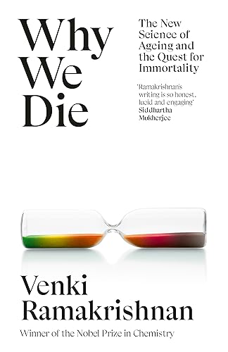 Why We Die: And How We Live: The New Science of Ageing and Longevity