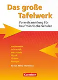 Das große Tafelwerk für berufliche Schulen - Formelsammlung für kaufmännische Schulen: Mathematik, Informatik, Wirtschaft, Physik, Chemie, Biologie - Ausgabe 2015 - Schulbuch