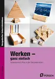 Werken - ganz einfach: Arbeiten nach Plan in der Sekundarstufe I (5. bis 10. Klasse)