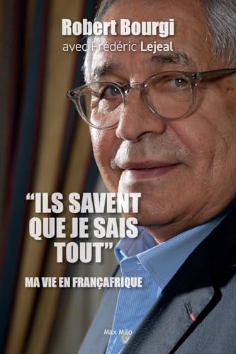 "Ils savent que je sais tout": Ma vie en Françafrique