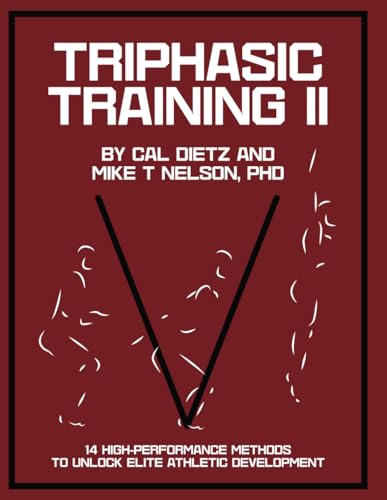 TRIPHASIC TRAINING II: 14 High-Performance Methods to Unlock Elite Athletic Development