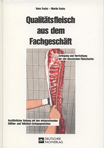 Qualitätsfleisch aus dem Fachgeschäft: Zerlegung und Herrichtung der vier klassischen Fleischarten