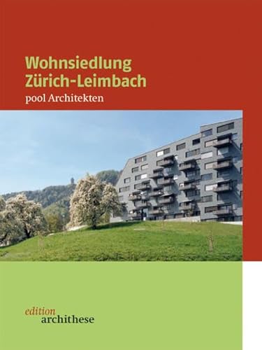 Wohnsiedlung Zürich-Leimbach – Pool Architekten: edition archithese 1