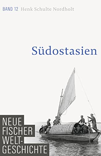 Neue Fischer Weltgeschichte. Band 12: Südostasien