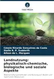 Landnutzung: physikalisch-chemische, biologische und soziale Aspekte: Bewirtschaftungsmethoden und Nutzung von Boden und natürlichen Ressourcen