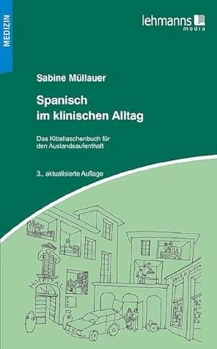 Spanisch im klinischen Alltag: Kitteltaschenbuch für den Auslandsaufenthalt