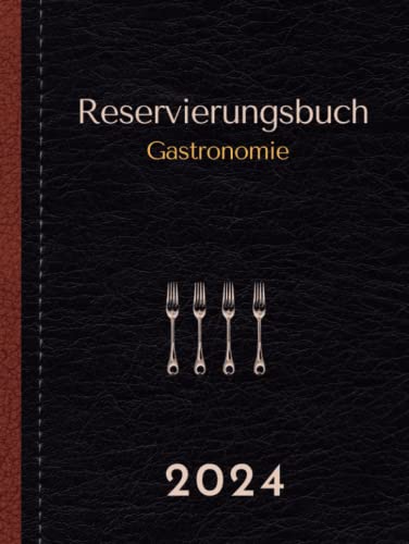 Reservierungsbuch 2024 Gastronomie: 1 Tag 2 Seiten pro Tag von Freitag bis Sonntag und an Feiertagen | Für Restaurant, Bistros, Hotels und Pensionen | Exklusive gebunden 550 Seiten Großformat