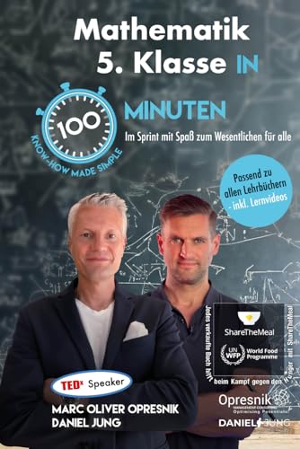 Mathematik 5. Klasse in 100 Minuten: Im Sprint mit Spaß zum Wesentlichen für alle (Opresnik Management Guides, Band 56)