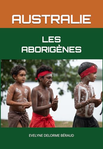 LES ABORIGÈNES: PEUPLE PREMIER D'AUSTRALIE