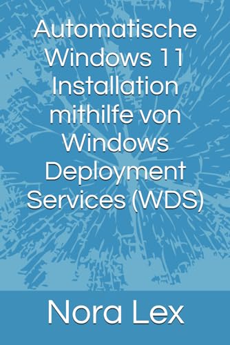 Automatische Windows 11 Installation mithilfe von Windows Deployment Services (WDS)