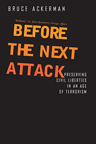 Before the Next Attack: Preserving Civil Liberties In An Age Of Terrorism