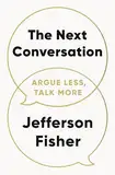 The Next Conversation: Argue Less, Talk More (English Edition)