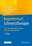 Repetitorium Schmerztherapie: Zur Vorbereitung auf die Prüfung Spezielle Schmerztherapie