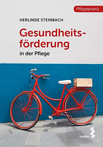 Gesundheitsförderung: in der Pflege (Pflegepraxis)