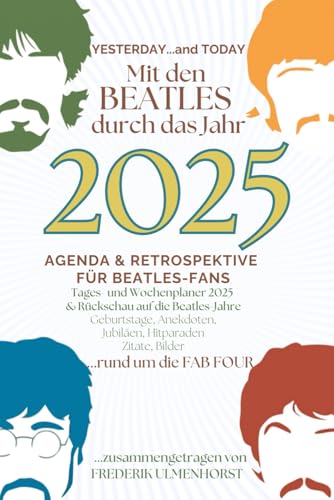 Mit den Beatles durch das Jahr 2025: Yesterday & Today: Agenda und Retrospektive für Beatles-Fans