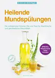 Heilende Mundspülungen: Die wirksamsten Kräuter, Öle und Tees für Atemfrische und ganzheitliche Gesundheit