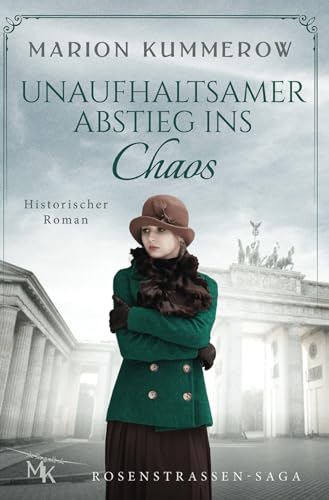 Unaufhaltsamer Abstieg ins Chaos: Ein packendes Drama über Mut und Entschlossenheit in Zeiten der Dunkelheit (Rosenstrassen Saga, Band 1)