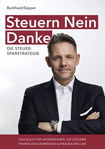 NOVA MD Steuern Nein Danke - Die Steuersparstrategie: Das Buch für Unternehmer, die Steuern sparen und Vermögen aufbauen wollen