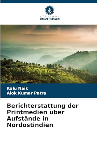 Berichterstattung der Printmedien über Aufstände in Nordostindien