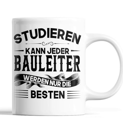 Bauleiter Tasse | Bauleiter werden nur die besten | Maschinist Geschenk Männlichen Beruf Tasse Bauleiter Kaffeebecher lustig