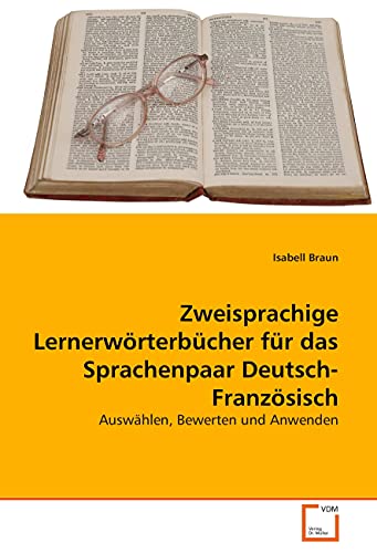 Zweisprachige Lernerwörterbücher für das Sprachenpaar Deutsch-Französisch: Auswählen, Bewerten und Anwenden