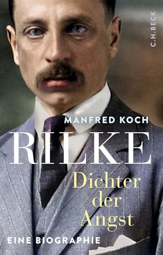 Rilke: Dichter der Angst - Eine Biographie