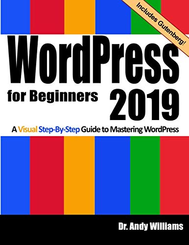 WordPress for Beginners 2019: A Visual Step-by-Step Guide to Mastering WordPress (Webmaster Series, Band 2)