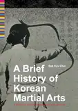 A Brief History Of Korean Martial Arts: A Bird's Eye View From Prehistory To Tomorrow