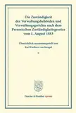 Die Zuständigkeit der Verwaltungsbehörden und Verwaltungsgerichte nach dem Preussischen Zuständigkeitsgesetze vom 1. August 1883.: Übersichtlich zusammengestellt. (Duncker & Humblot reprints)