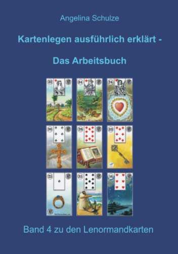 Kartenlegen ausführlich erklärt - Das Arbeitsbuch: Band 4 zu den Lenormandkarten