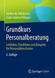 Grundkurs Personalberatung: Leitfäden, Checklisten und Beispiele für Personaldienstleister