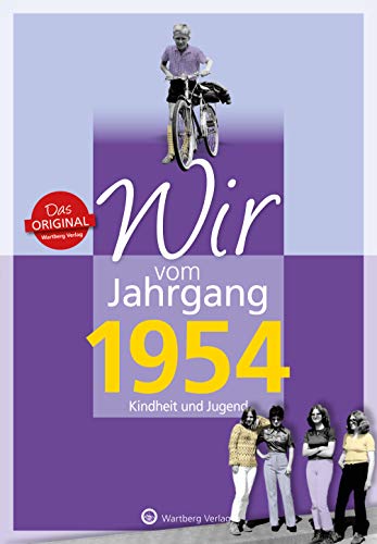 Wir vom Jahrgang 1954 - Kindheit und Jugend (Jahrgangsbände/Geburtstag): Geschenkbuch zum 70. Geburtstag - Jahrgangsbuch mit Geschichten, Fotos und ... Alltag (Geschenkbuch zum runden Geburtstag)