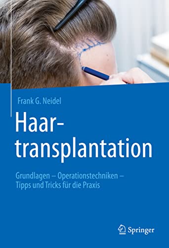 Haartransplantation: Grundlagen – Operationstechniken – Tipps und Tricks für die Praxis