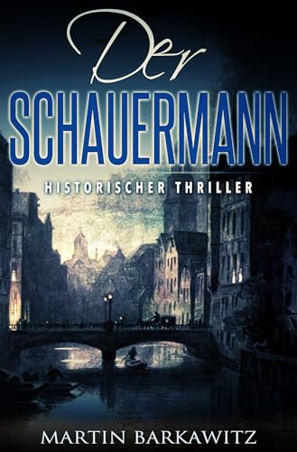 Der Schauermann: Historischer Thriller