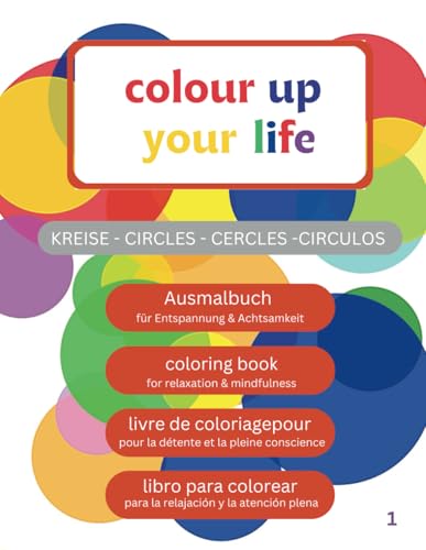 colour up your life KREISE: Dein Malbuch für Entspannung und Achtsamkeit (color up your life, Band 1)