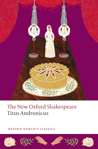 Titus Andronicus: The New Oxford Shakespeare (Oxford World's Classics)