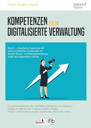 Kompetenzen für die digitalisierte Verwaltung: Empirische Ergebnisse der wissenschaftlichen Erhebungen im Bereich Steuer- und Bildungsverwaltung sowie der bürgernahen Dienste Band 2