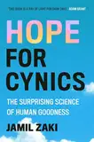 Hope for Cynics: The Surprising Science Of Human Goodness