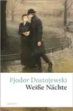 Weiße Nächte: Ein empfindsamer Roman (Aus den Erinnerungen eines Träumers) (Große Klassiker zum kleinen Preis, Band 58)