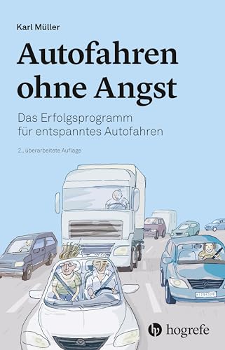 Autofahren ohne Angst: Das Erfolgsprogramm für entspanntes Autofahren