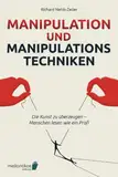 Manipulation und Manipulationstechniken – come into power: Die Kunst zu überzeugen – Menschen lesen wie ein Profi