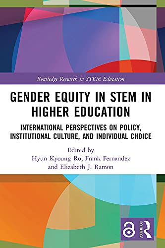 Gender Equity in STEM in Higher Education: International Perspectives on Policy, Institutional Culture, and Individual Choice (Routledge Research in STEM Education) (English Edition)