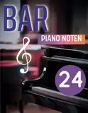 Bar Piano Noten: 24 Lieder für leichtes Klavier